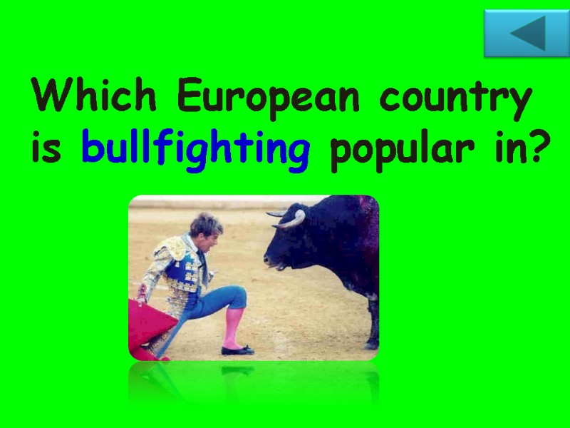 Which European country is bullfighting popular in?